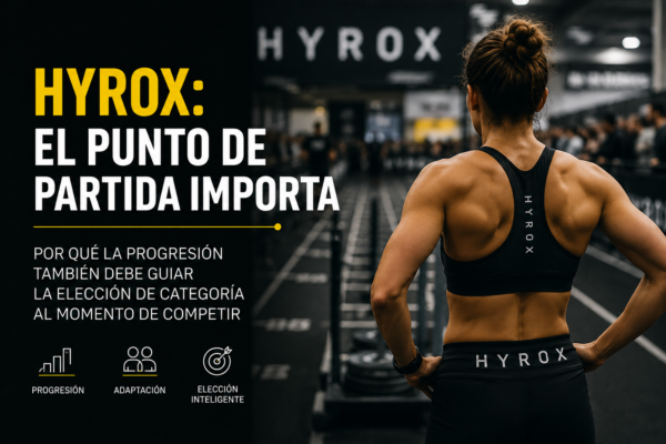 Una reflexión sobre preparación, carga y elección de categoría en HYROX